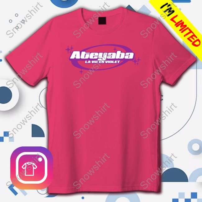 Official Ateyaba Merch Ateyaba La Vie En Violet T Shirt Official Ateyaba La Vie En Violet Shirt