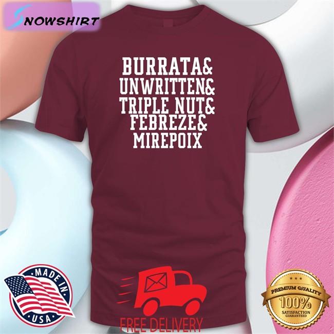 Burrata And Unwritten And Triple Nut And Febreze And Mirepoix Shirt Barstool Chief New Burrata And Unwritten And Triple Nut And Febreze And Mirepoix Shirt Barstool Chief