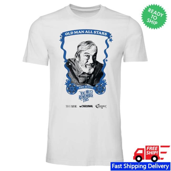 You Must Remember This Podcast Old Man All Stars Top Shirt: John Huston Karina Longworth