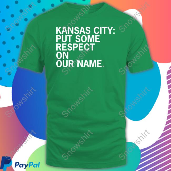 Kansas City Put Some Respect On Our Name T Shirt Raygun Kansas City Put Some Respect On Our Name Shirt