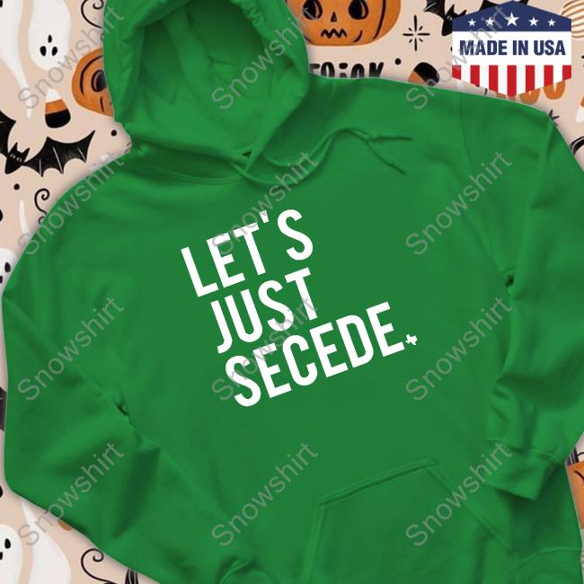 Official Let's Just Secede Sweatshirt
