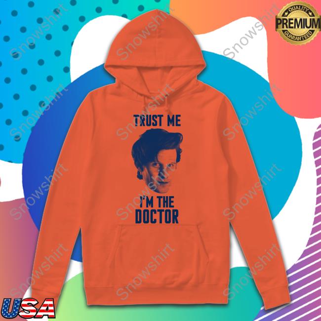 Trust Me I'm The Doctor Shirt Starbase Atlanta Starbase Atlanta Doctor Who Matt Smith Trust Me I'm The Doctor Shirt Trekkie David