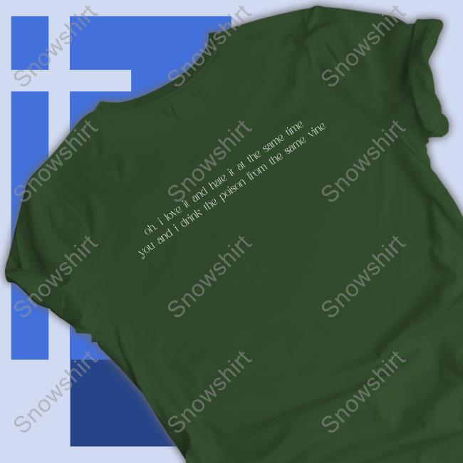 David Kushner Merch Daylight Oh I Love It And Hate It At The Same Time You And I Drink The Poison From The Same Vine Hoodies Official David Kushner Merch Daylight Crewneck Sweatshirt