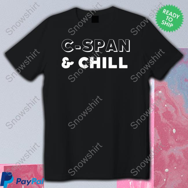 The Daily Beans Merch C-Span & Chill Shirt Dailybeanspod