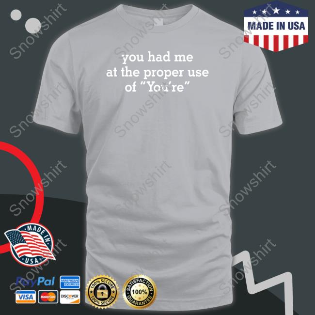 You Had Me At The Proper Use Of You're Hoodie Raw Porn Moments You Had Me At The Proper Use Of You're Shirt