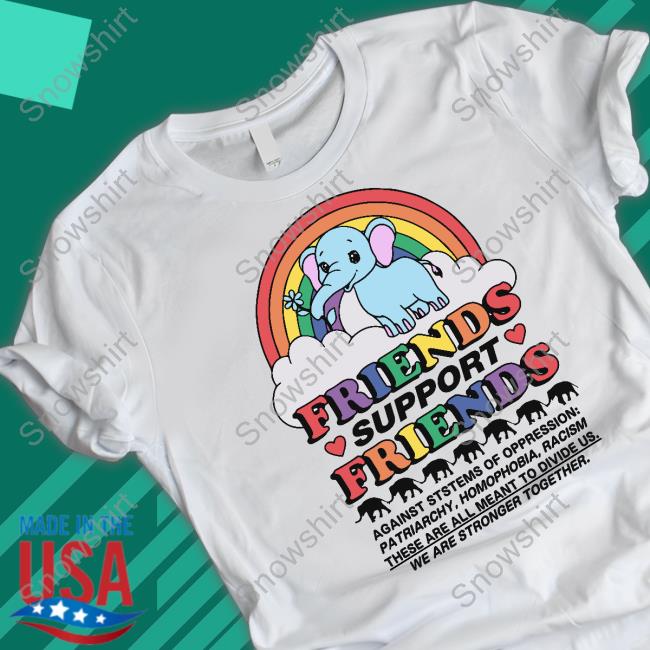 Friends Support Friends Tee Shirt