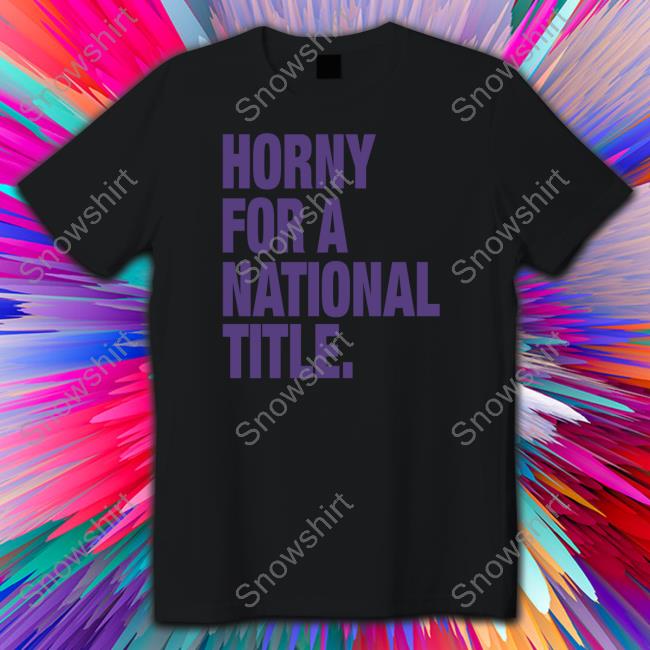 Horny For A National Title T-Shirt Horny For A National Title Shirts