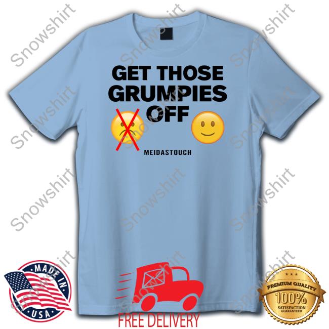 Meidastouch Merch Get Those Grumpies Off Tank Meidastouch