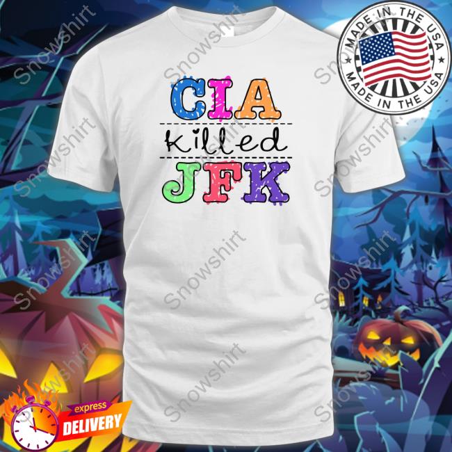 Cia Killed Jfk Shirt
