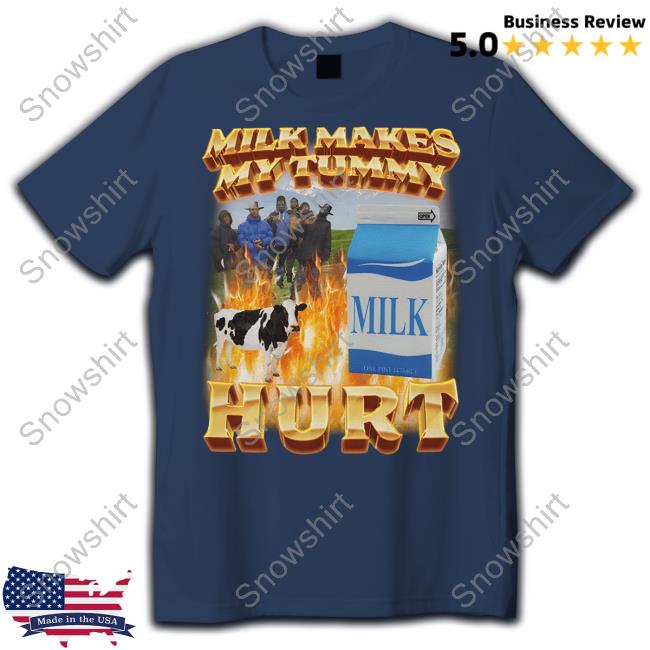 Milk Makes My Tummy Hurt Tee Derek Guy Milk Makes My Tummy Hurt T Shirt
