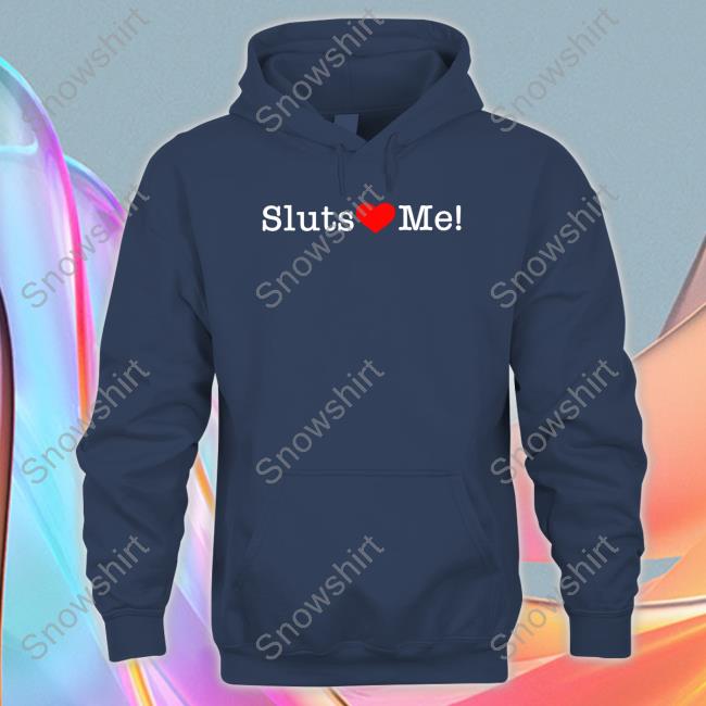 Sluts Love Me Tee