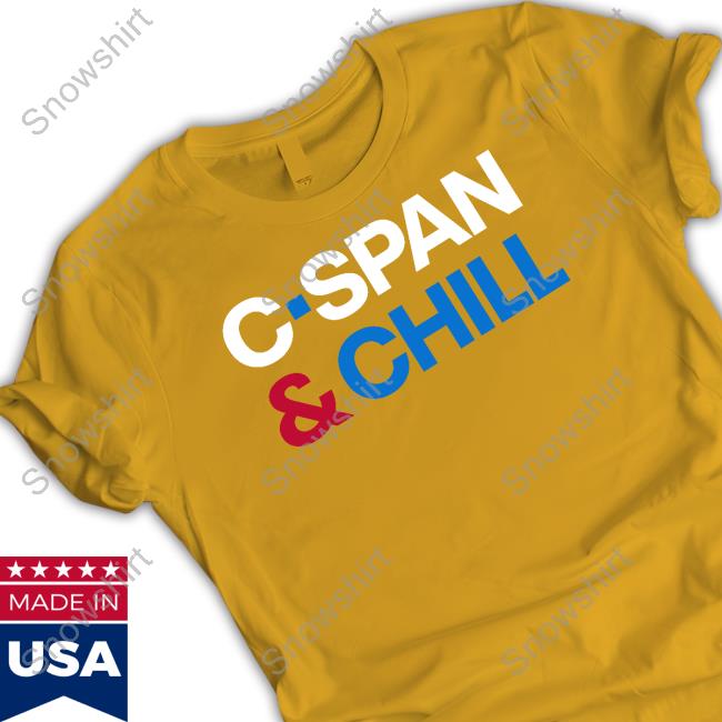 C-Span & Chill Shirt C-Span Shop Robin Fulford For Congress Tx-Cd2 C-Span & Chill Shirt Robin Fulford For Congress Tx-Cd2