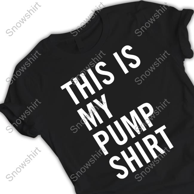 Official This Is My Pump Shirt Tee Shirt This Is My Pump Shirt Hoodie