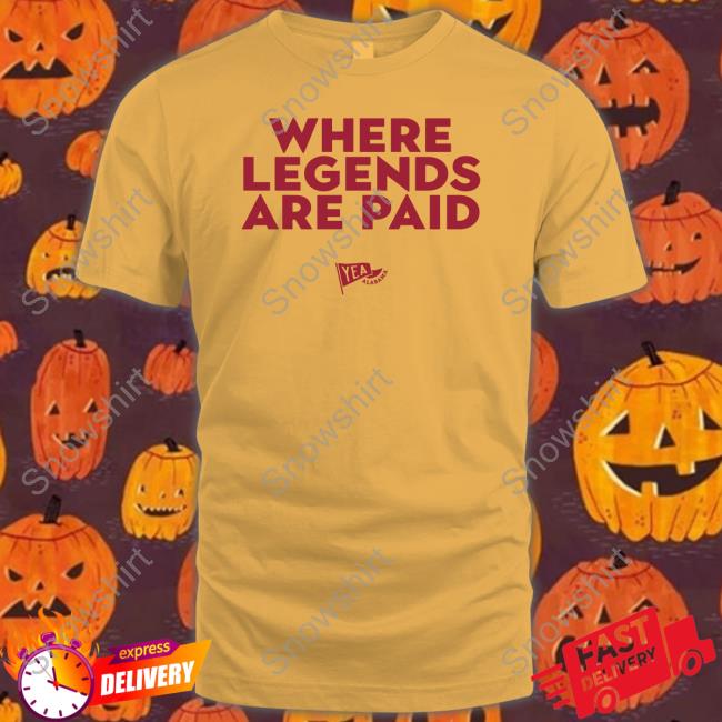 Ethan Lamb Where Legends Are Paid Yea Alabama TShirts Where Legends Are Paid Yea Alabama Shirt