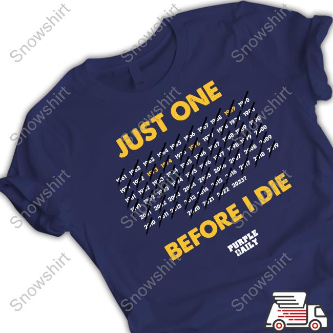 Just One Before I Die TShirts Official Just One Before I Die Tee