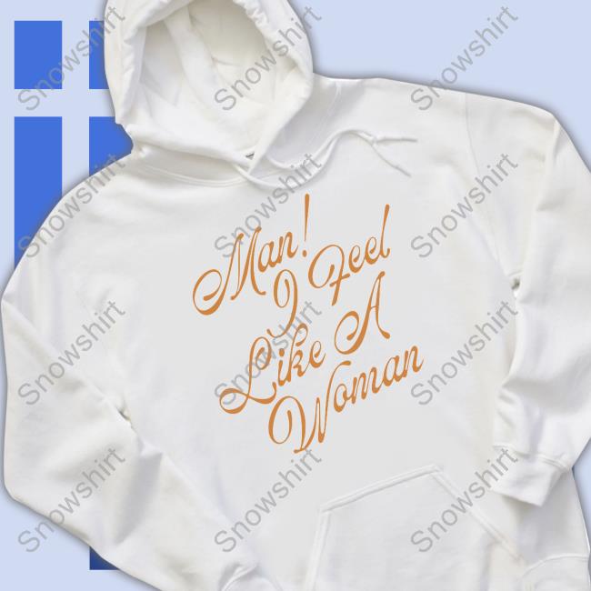 Official Shania Twain Store Man I Feel Like A Woman Shirt