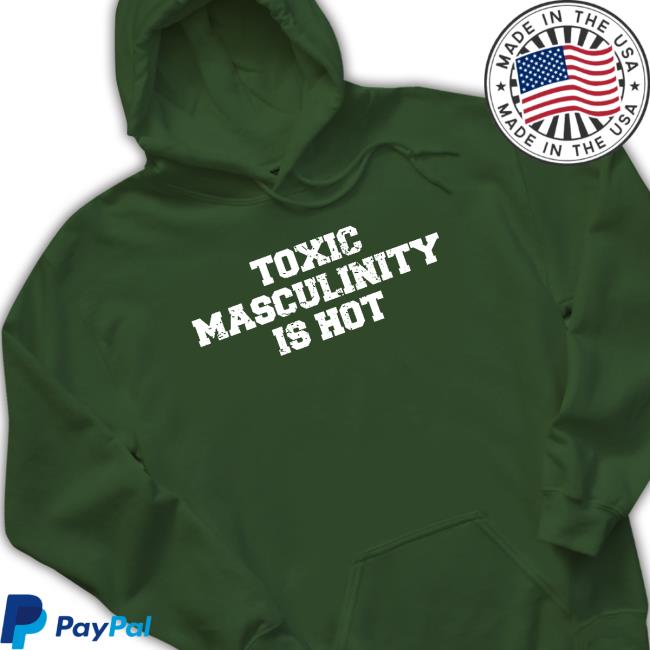 Toxic Masculinity Is Hot Crewneck Sweatshirt Official Toxic Masculinity Is Hot Crewneck Sweatshirt
