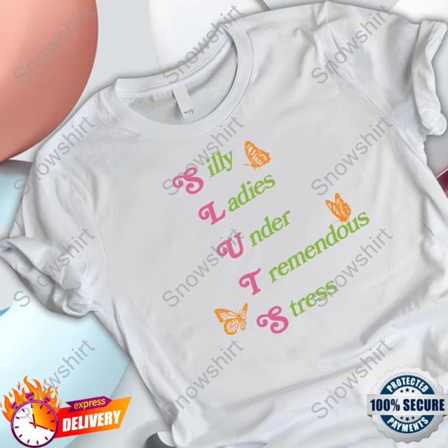 Shitheadsteve Merch Silly Ladies Under Tremendous Stress T Shirt