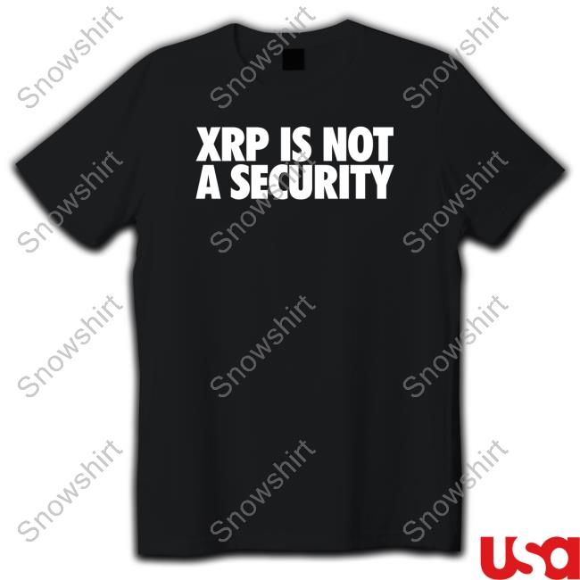 Xrp Is Not A Security T Shirt