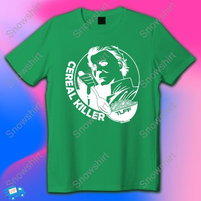 Tuff Wraps Merch Official Cereal Killer Tee Shirt Tuff Wraps Merch Official Cereal Killer Hooded Sweatshirt