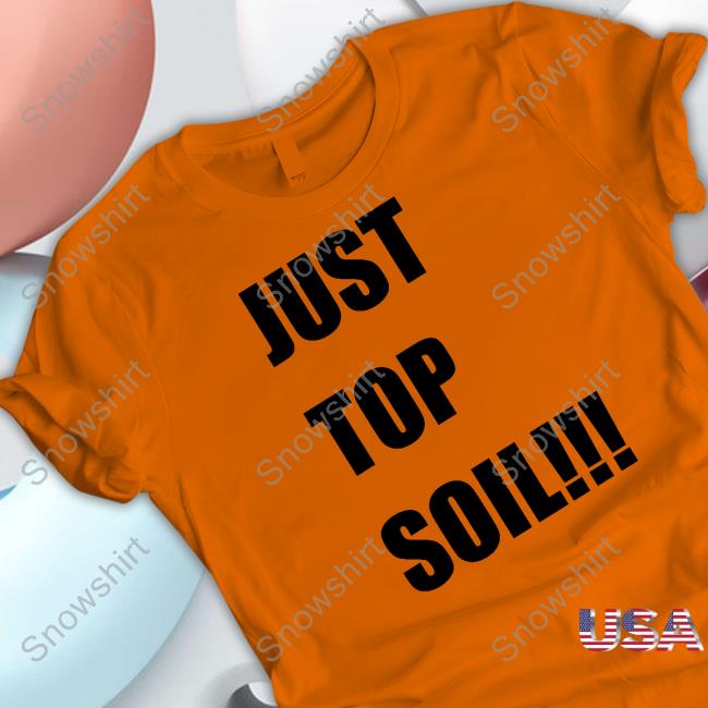 FredBoycott Just Top Soil Shirt