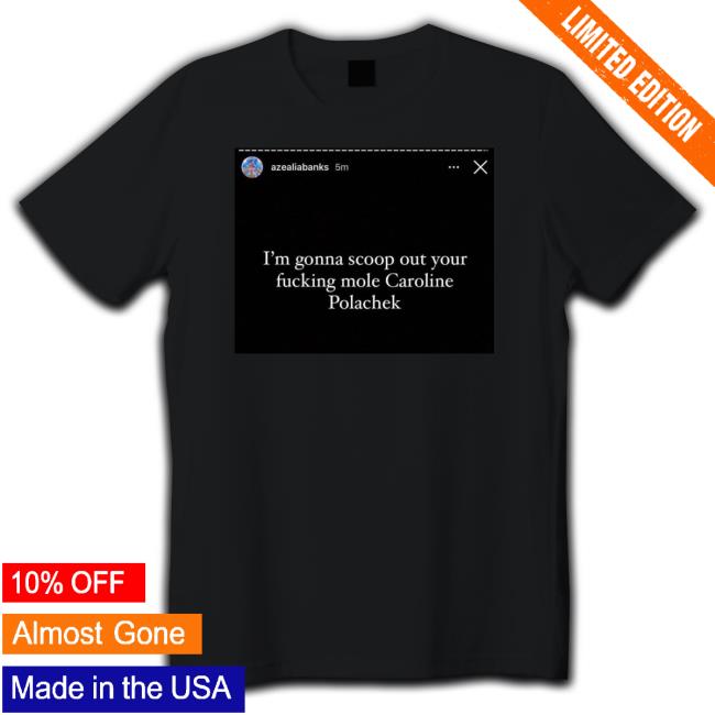 Azealia Banks I’m Gonna Scoop Out Your Fucking Mole Caroline Polachek Tee Shirt
