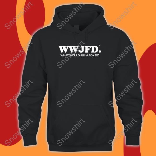 Wwjfd What Would Julia Fox Do T Shirts