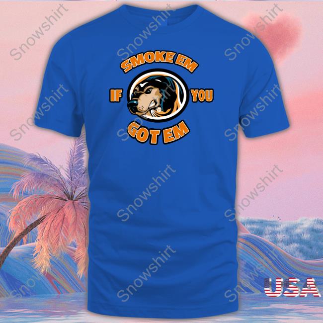 Smoke Em If You Got Em Shirt White Smokey Mascot Juice Davis Smoke Em If You Got Em Shirt