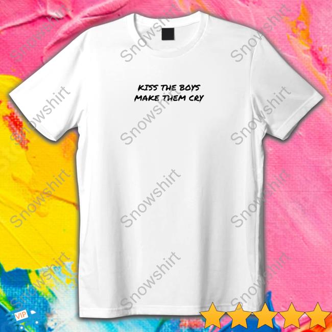Kiss The Boy And Make Them Cry Shirts