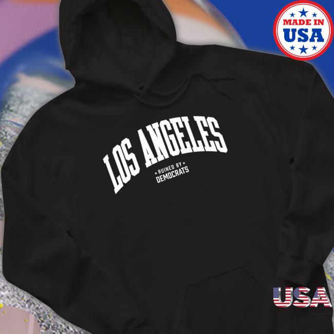 Los Angeles Ruined By Democrats Long Sleeve Tee