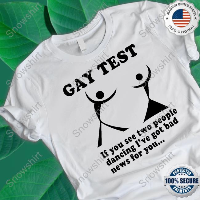 Gay Test If You See Shirt Gay Test Shirts