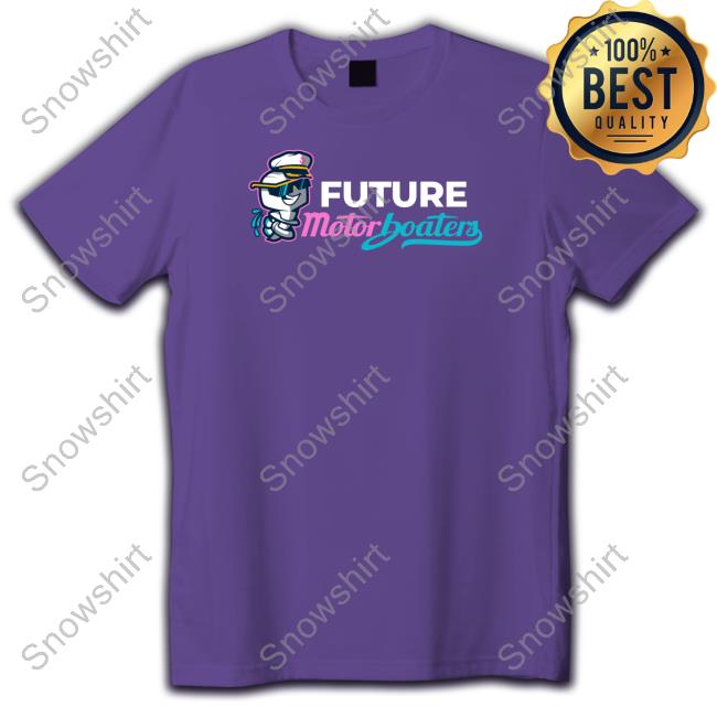Official Future Motorboater T-Shirt Future Motorboater Sweatshirt