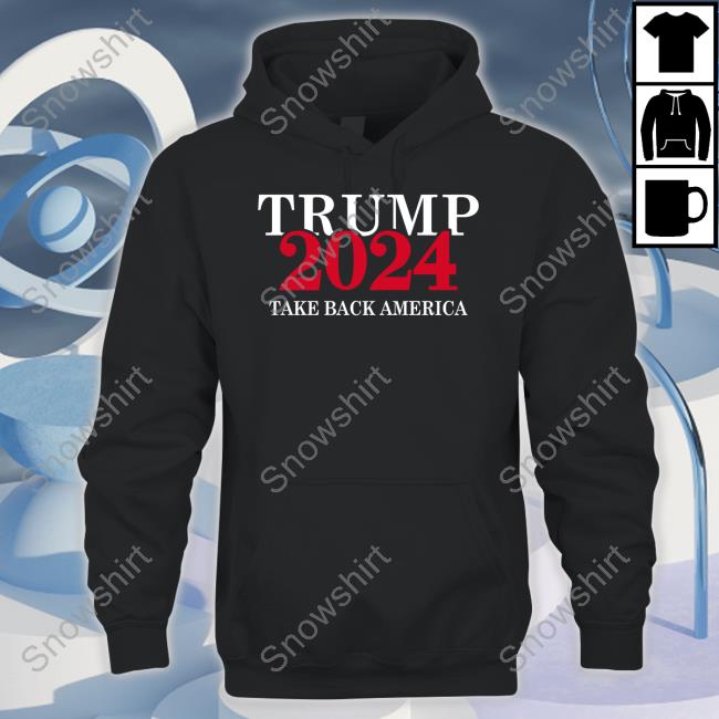 Official Trump 2024 Take Back America Hoodie