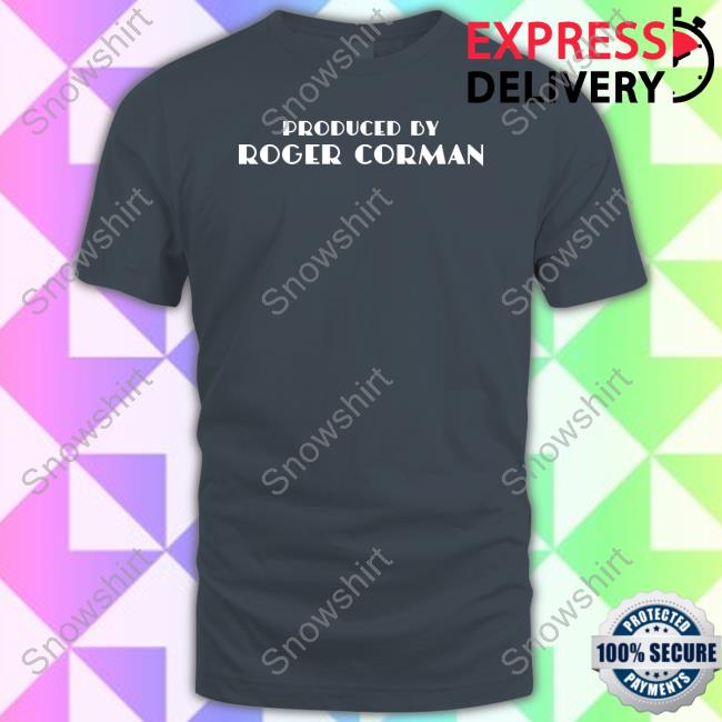 Produced By Roger Corman Shirt