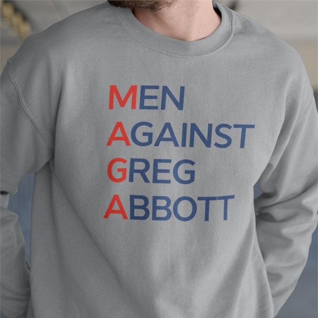 Men Against Greg Abbott Sweatshirt
