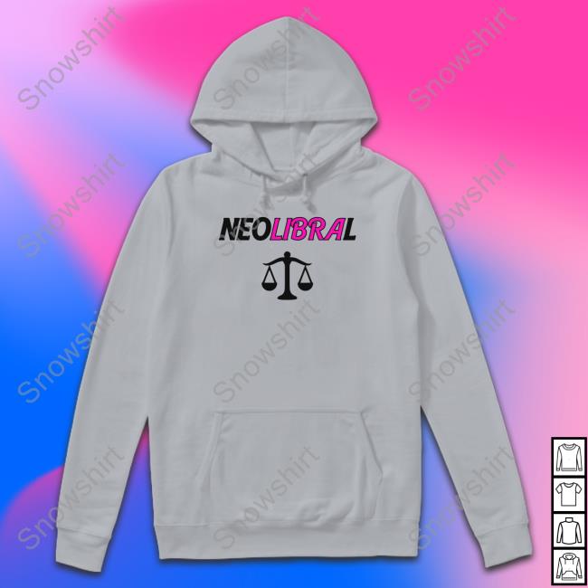 Shirts That Go Hard Neolibral Hoodie Neolibral T Shirt