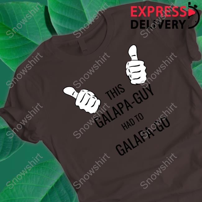 Original This Galapa Guy Had To Galapa Go Tee Shirt