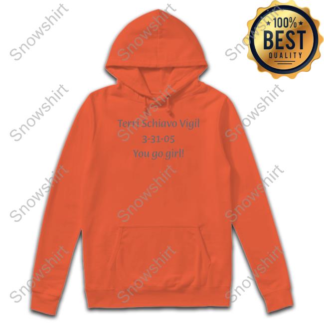Kreeplord Terri Schiavo Vigil 3-31-05 You Go Girl Shirts Scumbelievable Kreeplord Terri Schiavo Vigil 3-31-05 You Go Girl Hooded Sweatshirt Scumbelievable