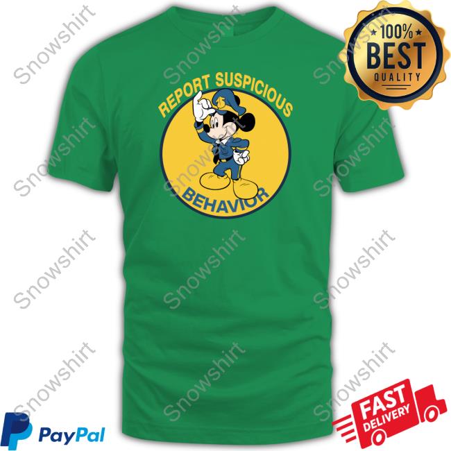 Shirts That Go Hard Report Suspicious Behavior Shirt Report Suspicious Behavior Tee Shirt