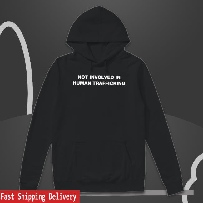 Official Not Involved In Human Trafficking T-Shirt Official Not Involved In Human Trafficking T-shirt