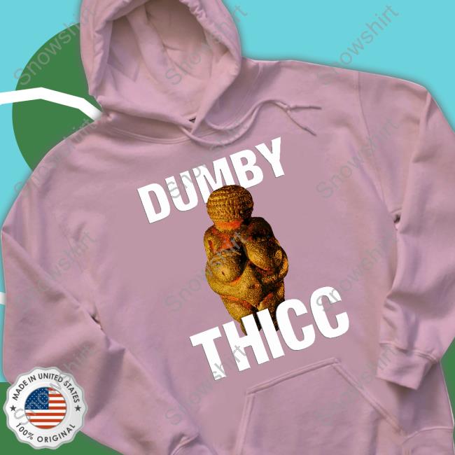Dumby Thicc Hoodie Dumby Thicc Hoodie
