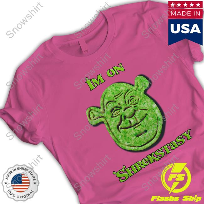 Official I'm On Shrekstasy T Shirt Official I'm On Shrekstasy Tee Shirt