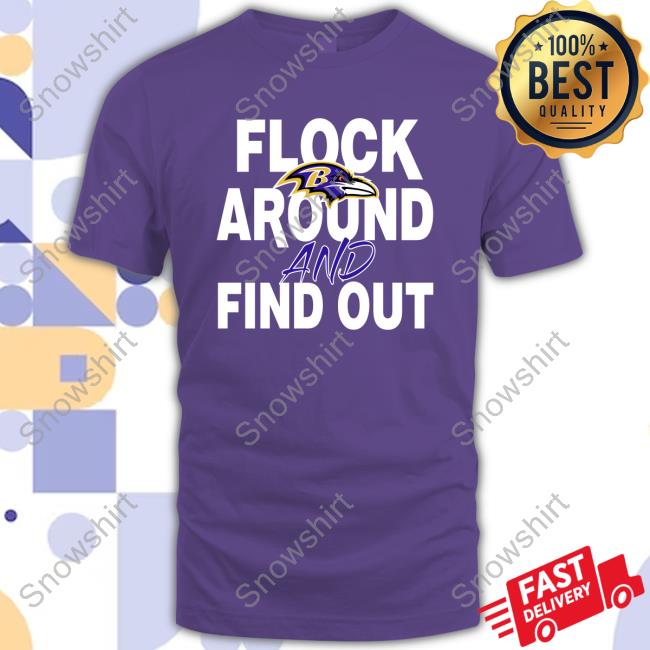 Flock Around And Find Out Baltimore Ravens Tee Flock Around And Find Out Long Sleeve Tee