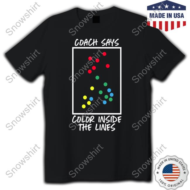 Coach Says Color Inside The Lines Tee Shirt
