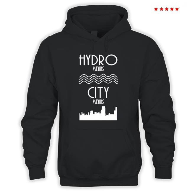 Hydro Means City Means shirt Hydro Means City Means Sweaters