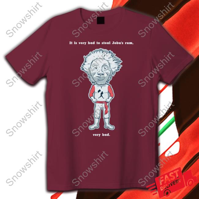 It Is Very Bad To Steal Jobu's Rum Very Bad T-Shirt