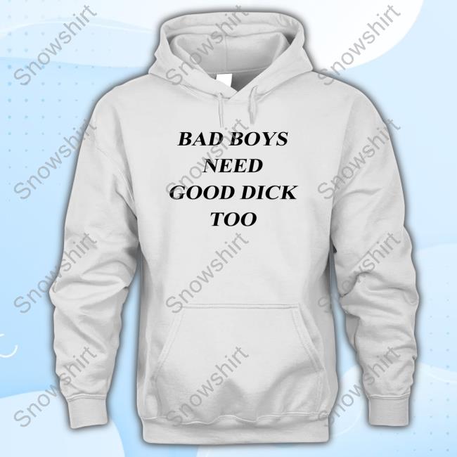 Boys Need Good Dick Too Shirt