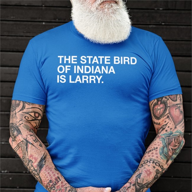 The State Bird Of Indiana Is Larry Tee Obvious Shirts Shop Josh Fryar The State Bird Of Indiana Is Larry Boston Shirt Dan Hope