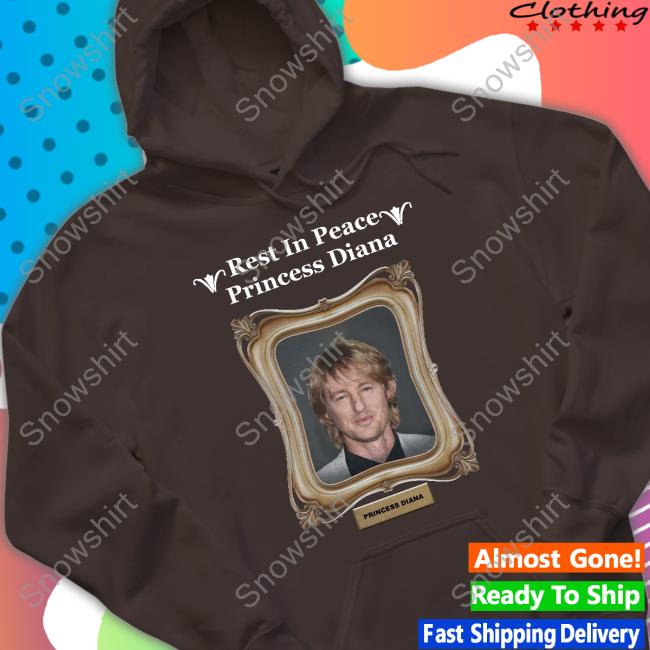 Rest In Peace Princess Diana Owen Wilson Shirts