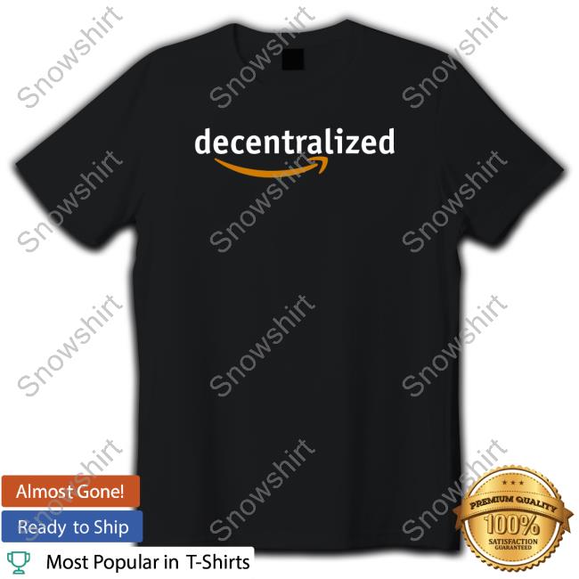 Decentralized Tee Shirt Decentralized Tee